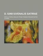 D. Iunii Iuvenalis Satirae; With a Literal English Prose Translation and Notes Volume 2 di Juvenal edito da Rarebooksclub.com