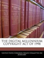 The Digital Millennium Copyright Act Of 1998 edito da Bibliogov