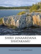 Shrii Janaardana Shatakamu di Tulasiidaas Tulasiidaas edito da Nabu Press