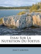 Essai Sur La Nutrition Du Foetus di Jean F. Lobstein edito da Nabu Press
