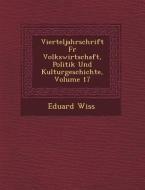 Vierteljahrschrift Fur Volkswirtschaft, Politik Und Kulturgeschichte, Volume 17 di Eduard Wiss edito da SARASWATI PR