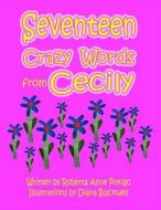 Seventeen Crazy Words from Cecily di Roberta Anne Pokigo edito da Lulu.com