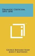 Dramatic Criticism, 1895-1898 di George Bernard Shaw edito da Literary Licensing, LLC