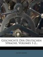 Geschichte Der Deutschen Sprache, Volumes 1-2... di Jacob Grimm edito da Nabu Press