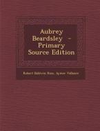 Aubrey Beardsley di Robert Baldwin Ross, Aymer Vallance edito da Nabu Press