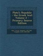 Plato's Republic: The Greek Text Volume 2 di Plato, Jowett Benjamin 1817-1893, Lewis Campbell edito da Nabu Press