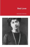 Red Love di Alexandra Kollontai edito da Lulu.com