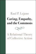 Caring, Empathy, And The Commons di Raul Lejano edito da Cambridge University Press