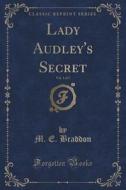 Lady Audley's Secret, Vol. 1 Of 3 (classic Reprint) di M E Braddon edito da Forgotten Books