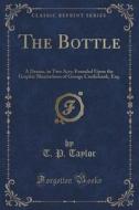 The Bottle di T P Taylor edito da Forgotten Books