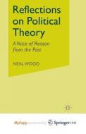 Reflections On Political Theory di Wood N. Wood edito da Springer Nature B.V.