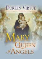 Mary, Queen of Angels di Doreen Virtue edito da HAY HOUSE