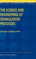 The Science and Engineering of Granulation Processes di Bryan Ennis, Jim Litster edito da Springer Netherlands