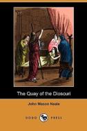 The Quay Of The Dioscuri (dodo Press) di John Mason Neale edito da Dodo Press