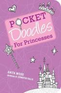Pocketdoodles for Princesses di Anita Wood edito da GIBBS SMITH GIFT & GAME