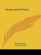 The Reward Of Virtue di Henry Van Dyke edito da Kessinger Publishing, Llc