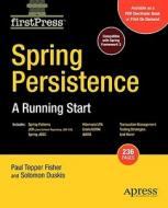 Spring Persistence -- A Running Start di Mark Fisher, Solomon Duskis edito da SPRINGER A PR SHORT