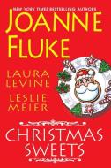 Christmas Sweets di Joanne Fluke, Laura Levine, Leslie Meier edito da THORNDIKE PR
