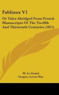 Fabliaux V1: Or Tales Abridged From French Manuscripts Of The Twelfth And Thirteenth Centuries (1815) di M. Le Grand edito da Kessinger Publishing, Llc