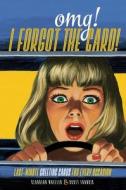 Omg! I Forgot the Card!: Last-Minute Greeting Cards for Every Occasion di Claudean Wheeler, Scott Francis edito da NORTHLIGHT