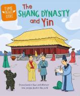 Time Travel Guides: The Shang Dynasty And Yin di Tim Cooke edito da Hachette Children's Group