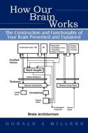 How Our Brain Works di Millers Donald Millers edito da Iuniverse