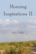 Morning Inspirations II di Mark Dudley edito da AUTHORHOUSE