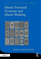 Islamic Financial Economy and Islamic Banking di Masudul Alam Choudhury edito da Taylor & Francis Ltd