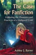 The Case for Fanfiction di Ashley J. Barner edito da McFarland