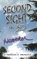 Second Sight in 3D di Heather edito da AuthorHouse