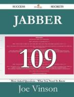 Jabber 109 Success Secrets - 109 Most Asked Questions On Jabber - What You Need To Know di Joe Vinson edito da Emereo Publishing