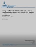 Navy Ford (Cvn-78) Class Aircraft Carrier Program: Background and Issues for Congress di Ronald O'Rourke edito da Createspace