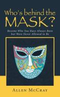 Who's Behind the Mask? di Allen McCray edito da iUniverse