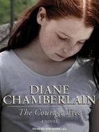 The Courage Tree di Diane Chamberlain edito da Tantor Audio