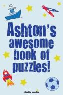 Ashton's Awesome Book of Puzzles di Clarity Media edito da Createspace