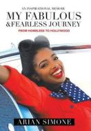 My Fabulous & Fearless Journey di Arian Simone edito da Authorhouse