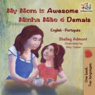 My Mom is Awesome Minha Mãe é Demais di Shelley Admont, Kidkiddos Books edito da KidKiddos Books Ltd.
