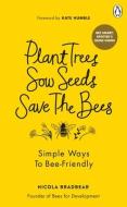 Plant Trees, Sow Seeds, Save The Bees di Nicola Bradbear edito da Ebury Publishing