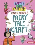 Once Upon a Fairy Tale Craft di Annalees Lim edito da LERNER PUBN