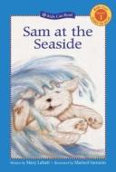 Sam at the Seaside di Mary Labatt edito da KIDS CAN PR