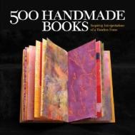 500 Handmade Books di Lark edito da Lark Books,U.S.