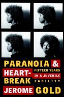 Paranoia & Heartbreak di Jerome Gold edito da Seven Stories Press