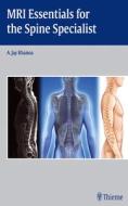 MRI Essentials for the Spine Specialist di A. Jay Khanna edito da Thieme Georg Verlag