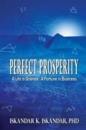 Perfect Prosperity di Iskandar K. Iskandar edito da Fideli Publishing Inc.