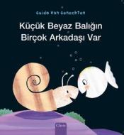 Küçük Beyaz Balığın Birçok Arkadaşı Var (Little White Fish Has Many Friends, Turkish Edition) di Guido Van Genechten edito da CLAVIS PUB