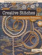 Creative Stitches for Contemporary Embroidery: Visual Guide to 120 Essential Stitches for Stunning Designs di Sharon Boggon edito da C & T PUB