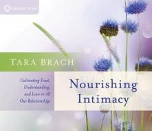 Nourishing Intimacy di Tara Brach edito da Sounds True Inc