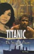 Titanic: The Story of a Disaster di Dee Phillips edito da Saddleback Educational Publishing, Inc.