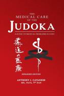 The Medical Care of the Judoka di Anthony J. Catanese edito da Wheatmark