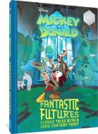 Walt Disney's Mickey and Donald Fantastic Futures: Classic Tales with a 22nd Century Twist di Francesco Artibani edito da FANTAGRAPHICS BOOKS